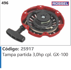 496 Código 25917 Tampa partida 3,0hp completa GX-100 ROSSEL