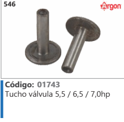 546 Código 01743 Tucho válvula 5,5 / 6,5 / 7,0hp ARGON