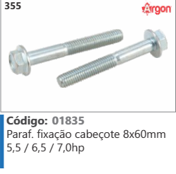 355 Código 01835 Parafuso fixação cabeçote 8x60mm 5,5 /6,5/7,0hp ARGON