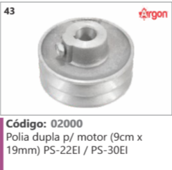 43 Código 02000 Polia dupla p/motor (9cm x 19mm) PS-22E1 / PS-30EI ARGON