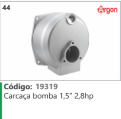 44 Código 19319 Carcaça bomba 1,5" 2,8hp ARGON