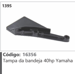 1395 Código 16356 Tampa da bandeja 40hp Yamaha