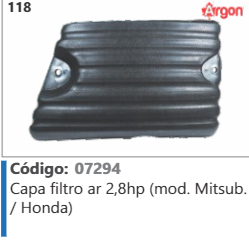 118 Código 07294 Capa filtro ar 2,8hp (mod. Mitsubishi / Honda) ARGON