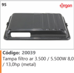 95 Código 20039 Tampa filtro ar 3.500 / 5.500 8,0 /13,0hp (metal) ARGON