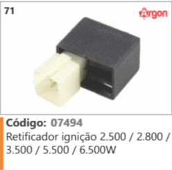 71 Código 07494 Retificador ignição 2.500 / 2.800 / 3.500 / 5.500 / 6.500W ARGON