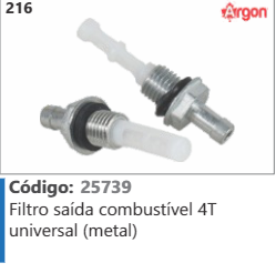 216 Código 25739 Filtro saída combustível 4T universal (metal) ARGON
