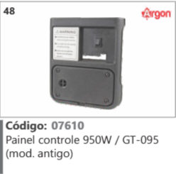 48 Código 07610 Painel controle 950W / GT-095 (mod. antigo) ARGON
