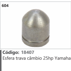 604 Código 18407 Esfera trava câmbio 25hp Yamaha