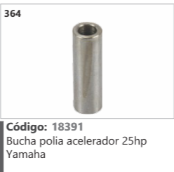 364 Código 18391 Bucha polia acelerador 25hp Yamaha