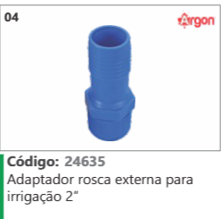 4 Código 24635 Adaptador rosca externa para irrigação 2" ARGON
