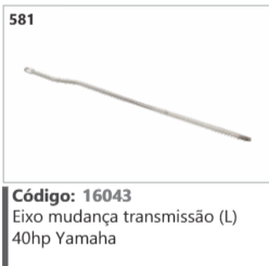 581 Código 16043 Eixo mudança transmissão (L) 40hp Yamaha
