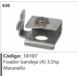 630 Código 18107 Fixador bandeja (A) 3,5hp Maranello