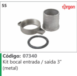 55 Código 07340 Kit bocal entrada / saída 3" (metal) ARGON