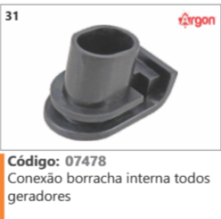 31 Código 07478 Conexão borracha interna todos geradores ARGON