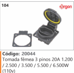 104 Código 20044 Tomada fêmea 3 pinos 20A 1.200 72.500 / 3.500 / 5.500 / 6.500W (110v) ARGON