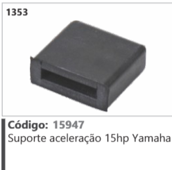 1353 Código 15947 Suporte aceleração 15hp Yamaha